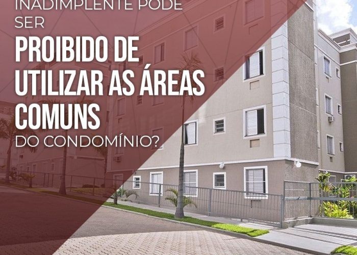 Condômino inadimplente pode ser proibido de utilizar áreas comuns do condomínio?