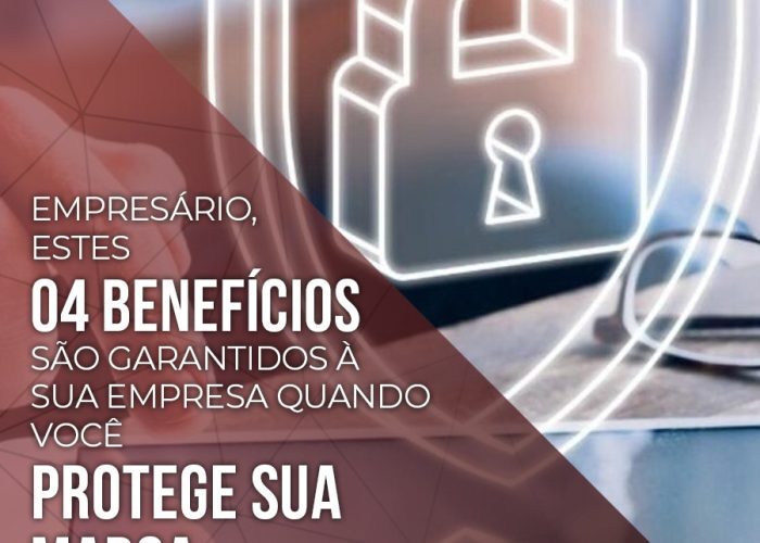Empresário, estes 4 benefícios são garantidos à sua empresa quando você protege sua marca: