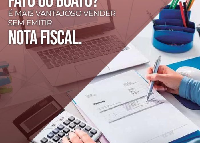 FATO OU BOATO? É mais vantajoso vender sem emitir nota fiscal.