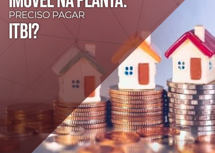 Imóvel na planta: preciso pagar ITBI?
