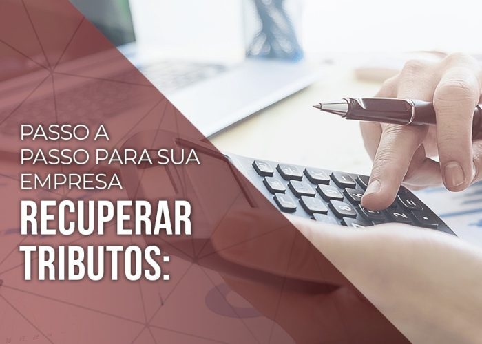 Passo a passo para sua empresa recuperar tributos: