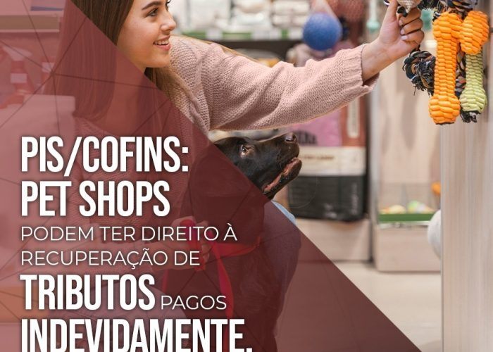 PIS/COFINS: pet shops podem ter direito a recuperação de tributos pagos indevidamente.