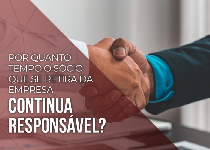 Por quanto tempo o sócio que se retira da empresa continua responsável?
