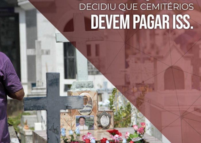 Entenda por que o STF decidiu que cemitérios devem pagar ISS.
