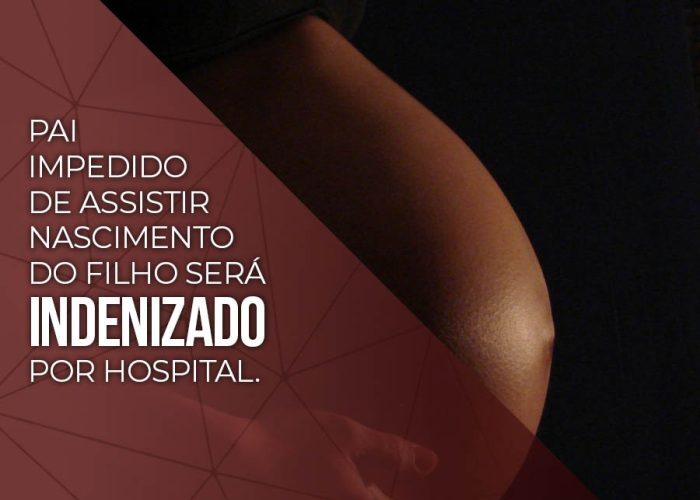 Pai impedido de assistir nascimento do filho será INDENIZADO por hospital.