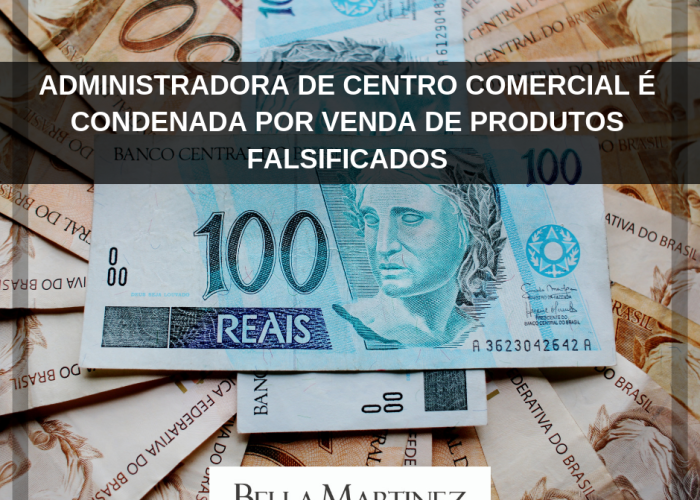 Administradora de centro comercial é condenada por venda de produtos falsificados