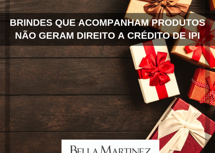 Brindes que acompanham produtos não geram direito a crédito de IPI