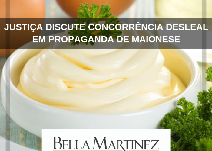 Justiça discute concorrência desleal em propaganda de maionese