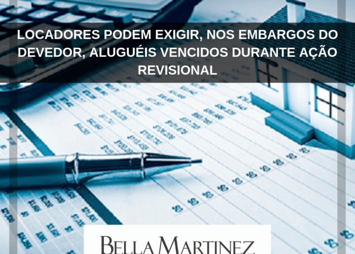 Locadores podem exigir, nos embargos do devedor, aluguéis vencidos durante ação revisional