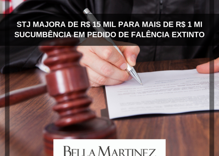 STJ majora de R$ 15 mil para mais de R$ 1 mi sucumbência em pedido de falência extinto