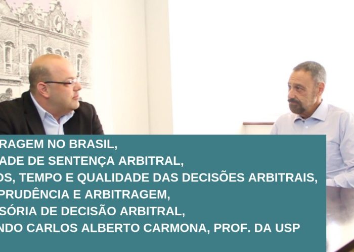 Arbitragem: entrevista com o Prof. da USP, Carlos Alberto Carmona