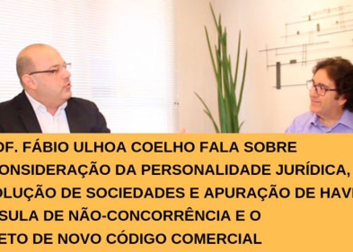 Disregard Doctrine, Apuração de Haveres, Não-Concorrência e o Projeto de Novo Código Comercial